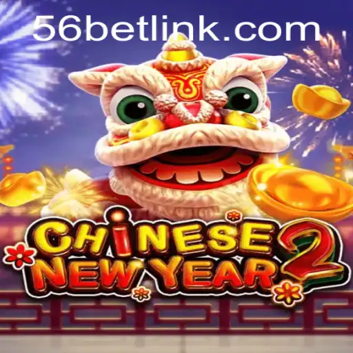 Exploring the Exciting world of CHINESENEWYEAR2 on 56bet