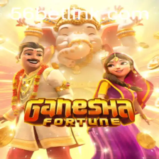 Exploring GaneshaFortune: A Comprehensive Guide to the Game with 56bet