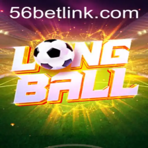 Discovering LongBall: The Game Revolutionizing Entertainment with 56bet