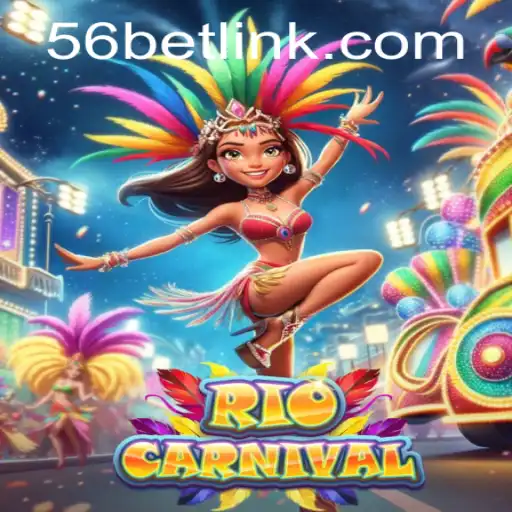Experience the Excitement of RioCarnival with 56bet